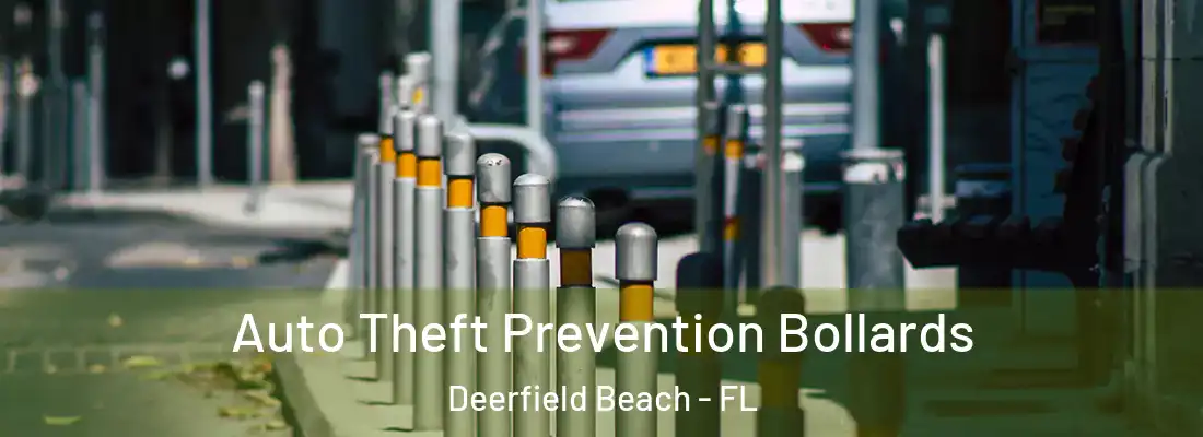 Auto Theft Prevention Bollards Deerfield Beach - FL