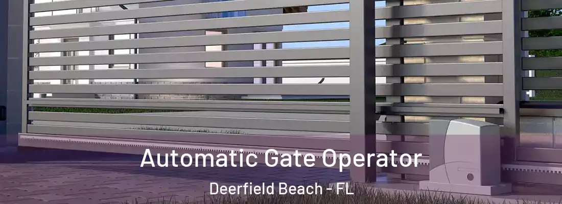 Automatic Gate Operator Deerfield Beach - FL