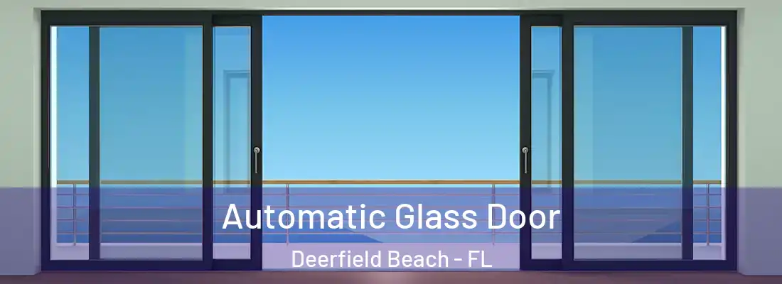  Automatic Glass Door Deerfield Beach - FL