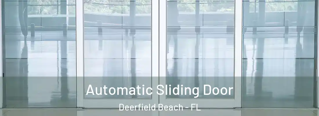  Automatic Sliding Door Deerfield Beach - FL
