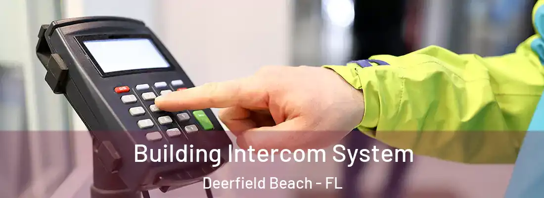 Building Intercom System Deerfield Beach - FL