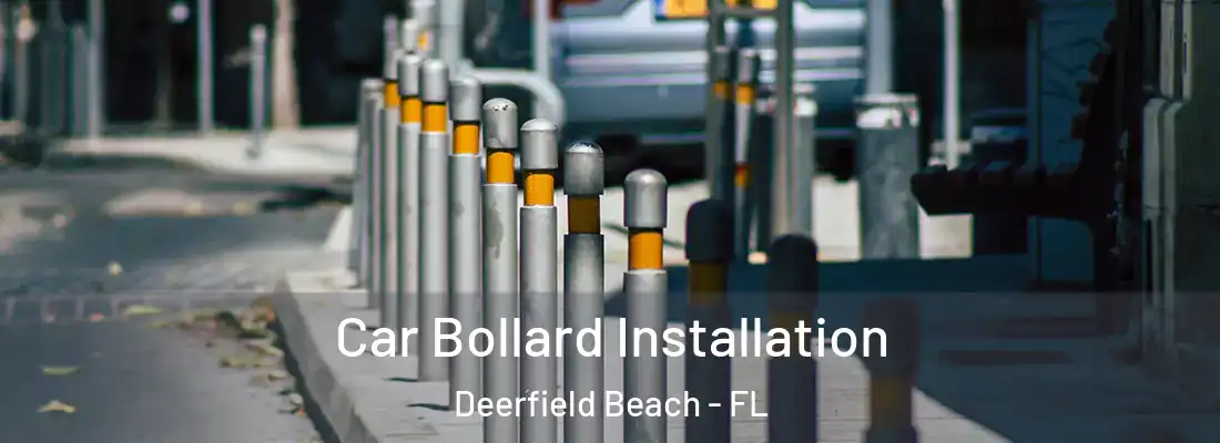 Car Bollard Installation Deerfield Beach - FL