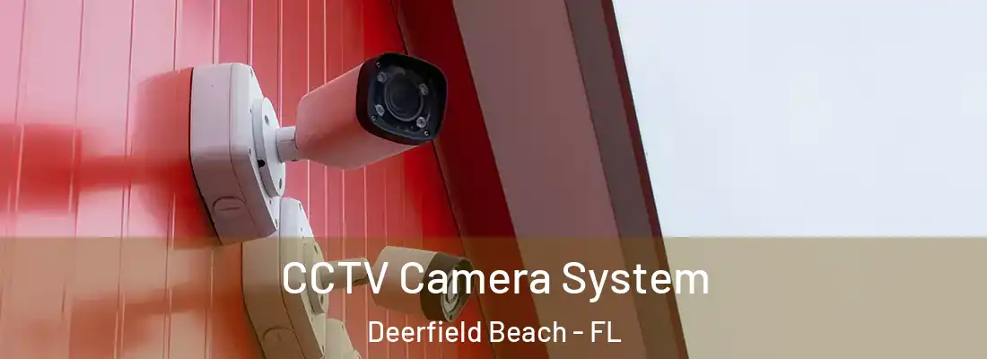  CCTV Camera System Deerfield Beach - FL