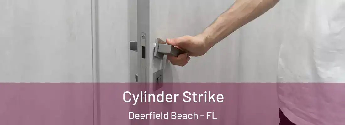  Cylinder Strike Deerfield Beach - FL