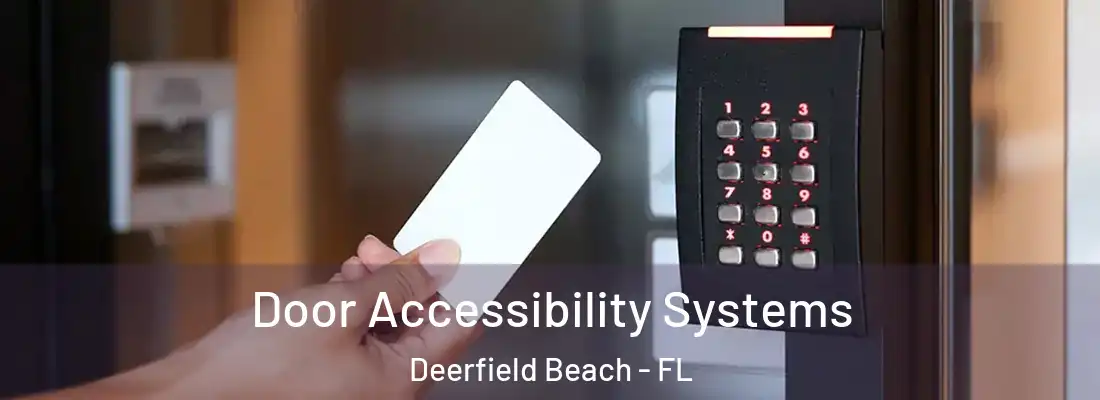 Door Accessibility Systems Deerfield Beach - FL