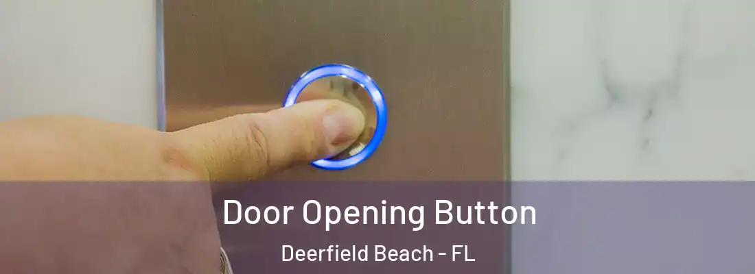 Door Opening Button Deerfield Beach - FL