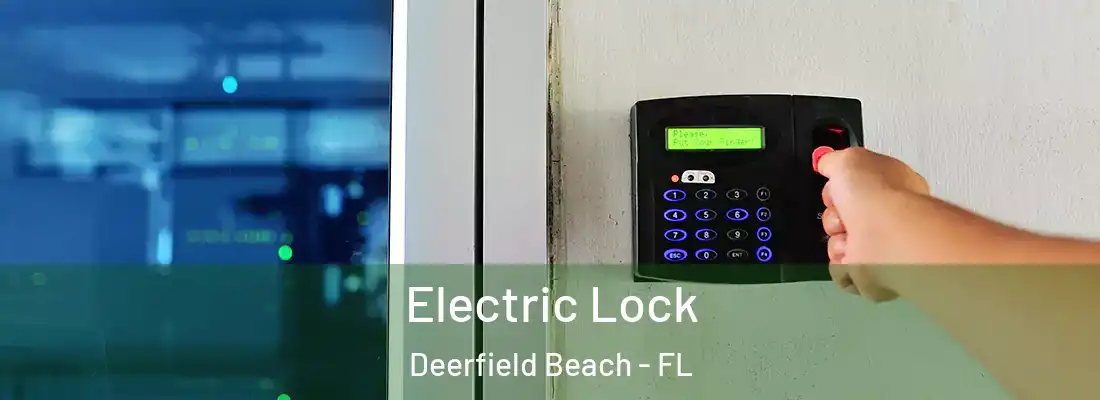 Electric Lock Deerfield Beach - FL