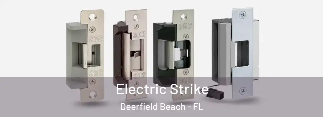 Electric Strike Deerfield Beach - FL