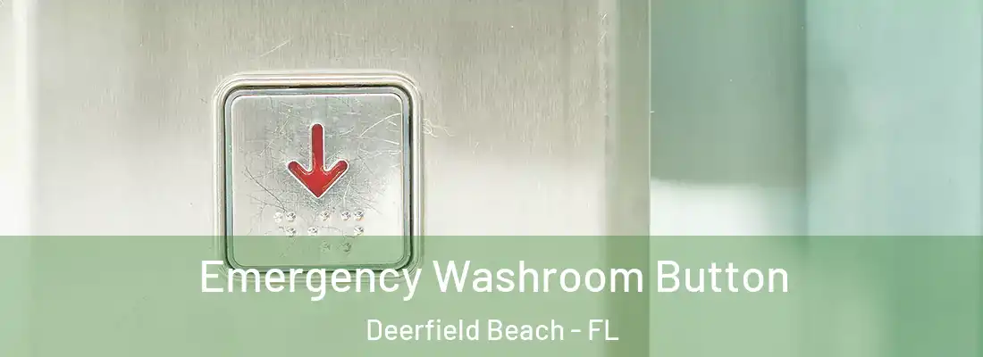  Emergency Washroom Button Deerfield Beach - FL