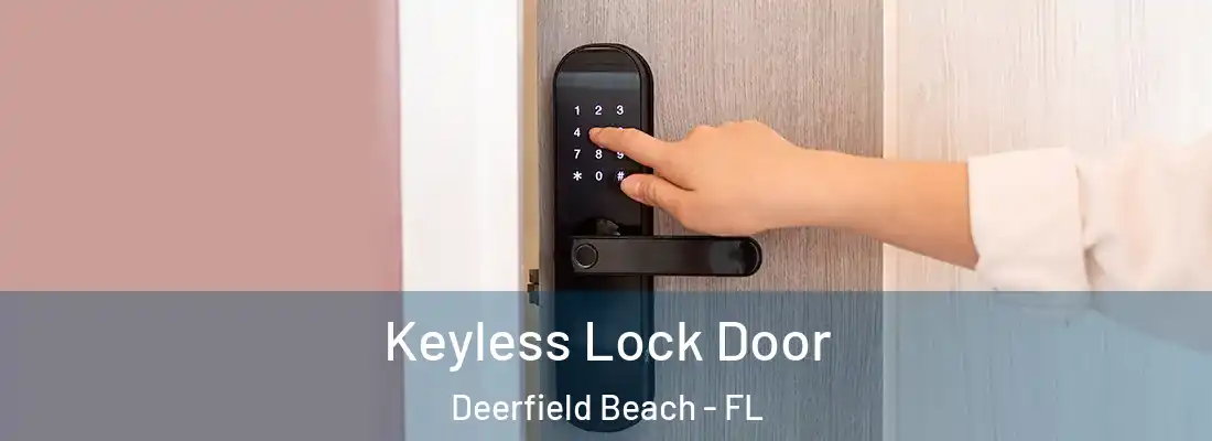 Keyless Lock Door Deerfield Beach - FL
