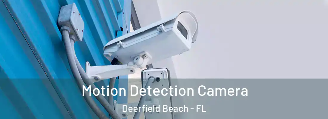  Motion Detection Camera Deerfield Beach - FL