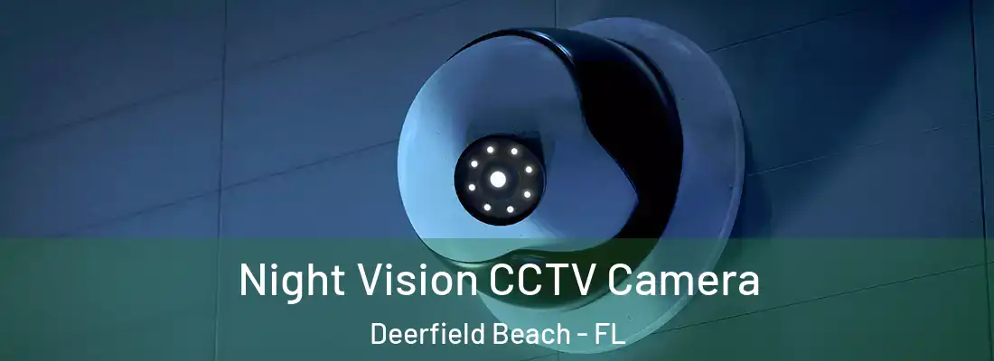 Night Vision CCTV Camera Deerfield Beach - FL