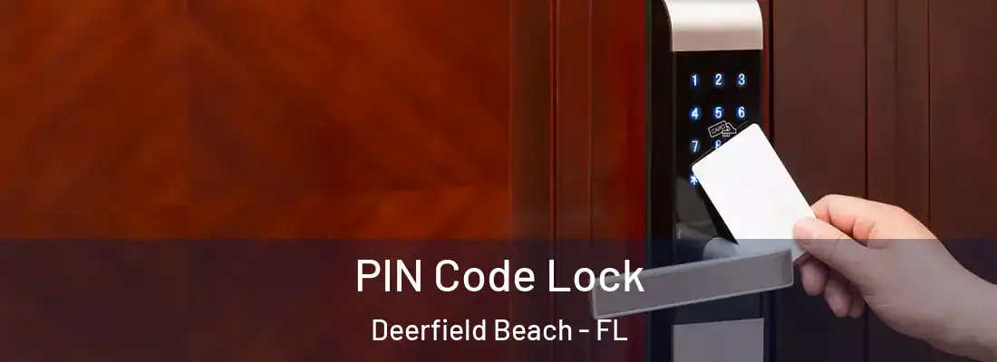 PIN Code Lock Deerfield Beach - FL