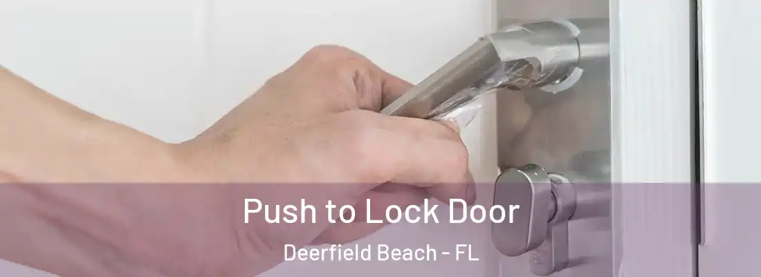 Push to Lock Door Deerfield Beach - FL