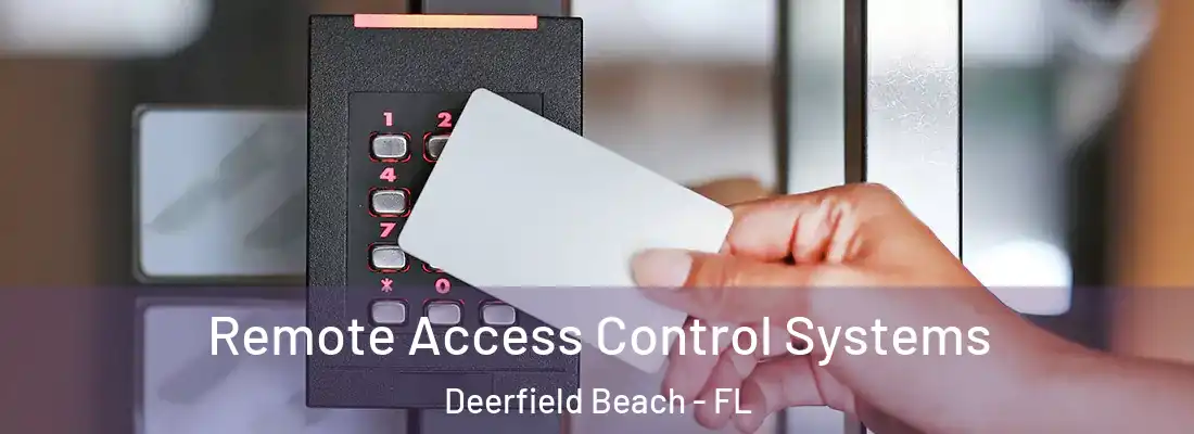 Remote Access Control Systems Deerfield Beach - FL
