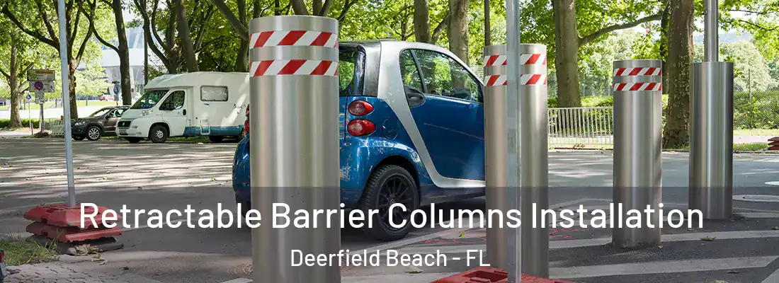  Retractable Barrier Columns Installation Deerfield Beach - FL
