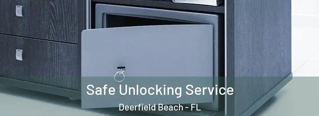  Safe Unlocking Service Deerfield Beach - FL