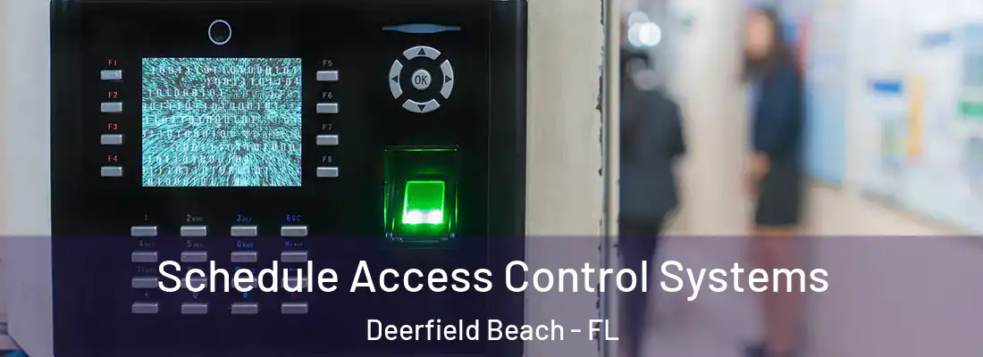 Schedule Access Control Systems Deerfield Beach - FL