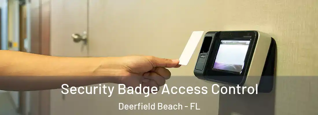 Security Badge Access Control Deerfield Beach - FL
