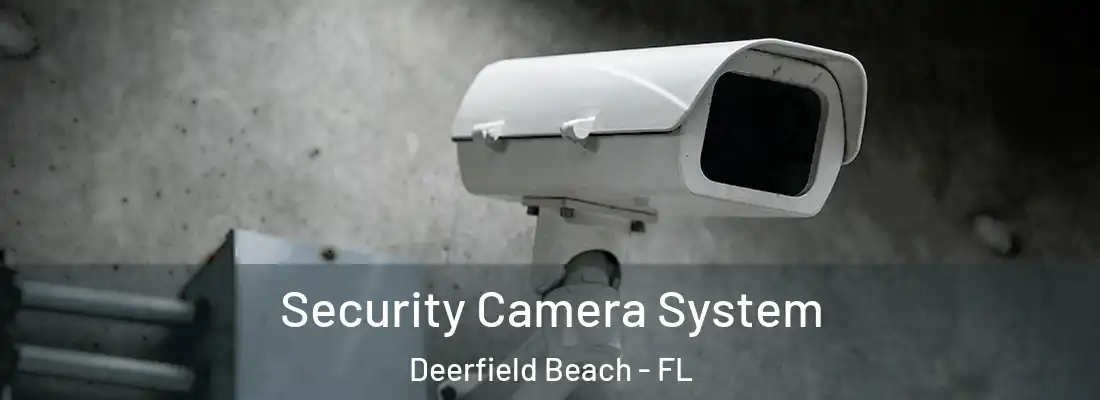  Security Camera System Deerfield Beach - FL