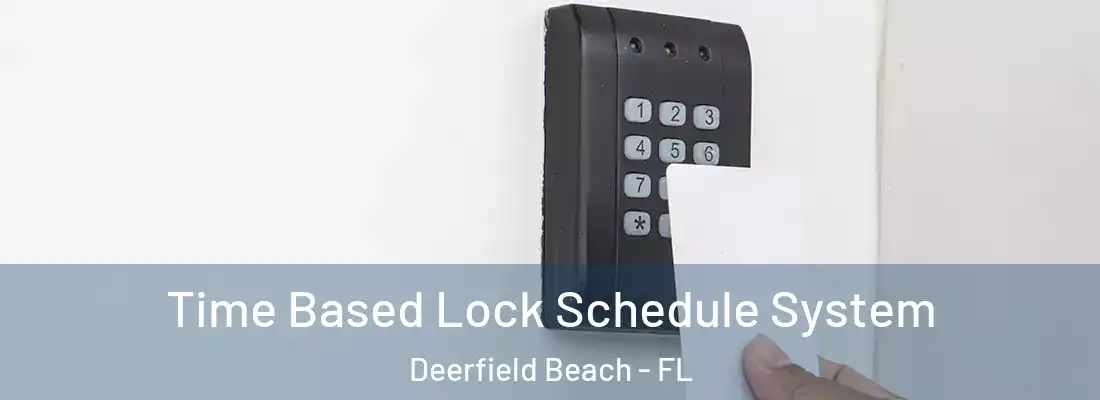 Time Based Lock Schedule System Deerfield Beach - FL