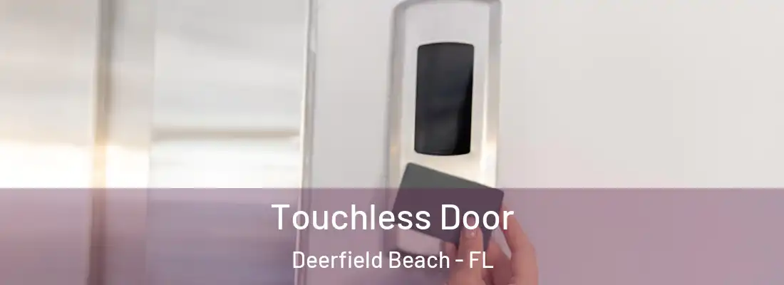  Touchless Door Deerfield Beach - FL