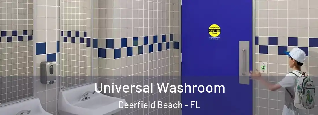 Universal Washroom Deerfield Beach - FL