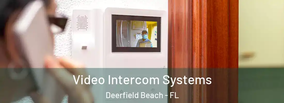 Video Intercom Systems Deerfield Beach - FL